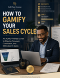 How to Gamify Your Sales Cycle: ADHD-Friendly Focus & Consistency Guide