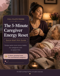 The 5-Minute Caregiver Energy Reset Quick-Start Mini Guide