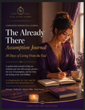The Already There Assumption Journal 30 Days of Living From the End