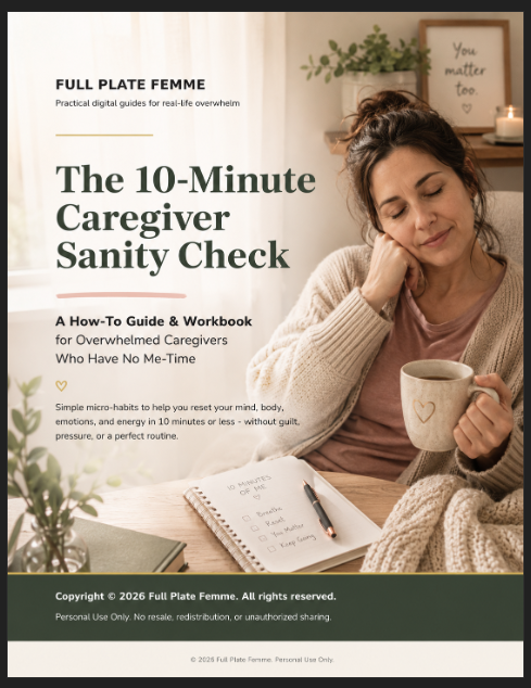 The 10-Minute Caregiver Sanity Check A How-To Guide and Workbook