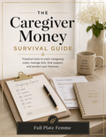 The Caregiver Money Survival Guide cover by Full Plate Femme